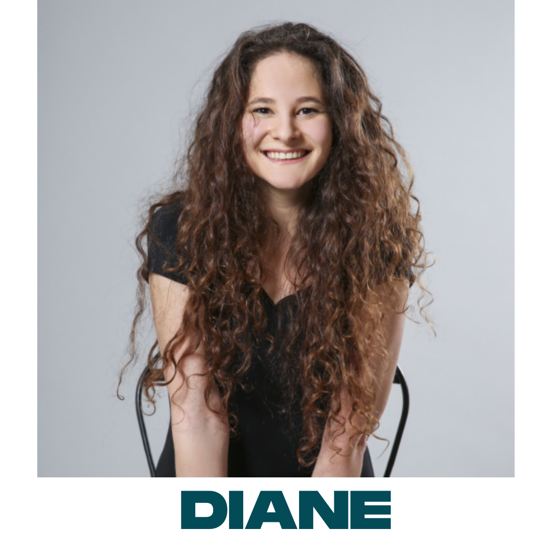 La reine du lâcher-prise ! Diane est professeure de danse mais avant-tout une boule de positivisme, de bonne humeur, de sourires et de rires. Ce qu’elle veut c’est vous faire aimer bouger pour extérioriser , pour vous libérer, pour vous révéler peut-être. Pas besoin d’avoir déjà fait des cours de danse pour ses cours, ses séances sont avant tout des soupapes pour faire rejaillir tout ce qui est en vous à un instant t. Formée en danse classique, jazz et claquettes au conservatoire depuis l'âge de 4 ans, Diane a l’expérience de la scène en tant que professionnelle depuis ses 16 ans.