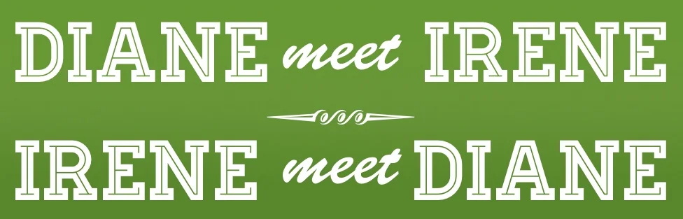 Diane meet Irene - Irene meet Diane