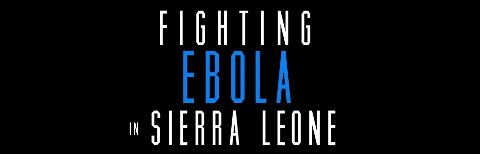 Fighting Ebola In Sierra Leone