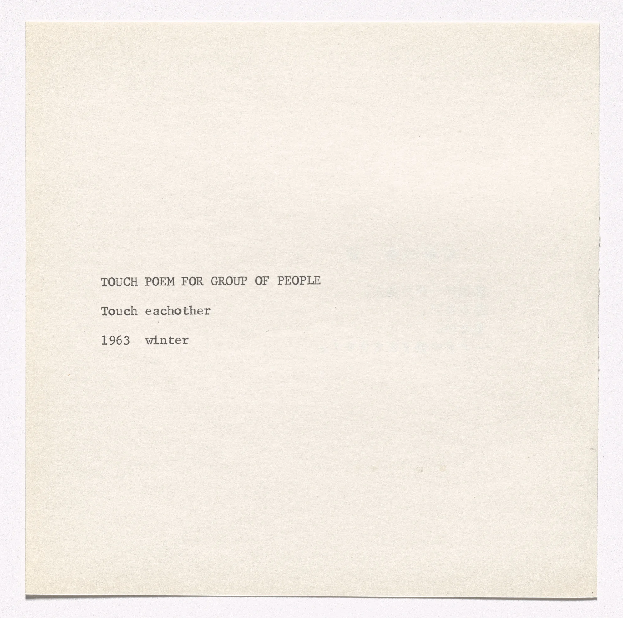 Yoko Ono. Touch Poem for Group of People. 1963. Published in Grapefruit (Tokyo: Wunternaum Press, 1964), n.p. Offset, page: 5 7/16 × 5 7/16″ (13.8 × 13.8 cm). The Museum of Modern Art Library, New York