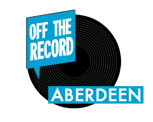 OFF THE RECORD: ABERDEEN