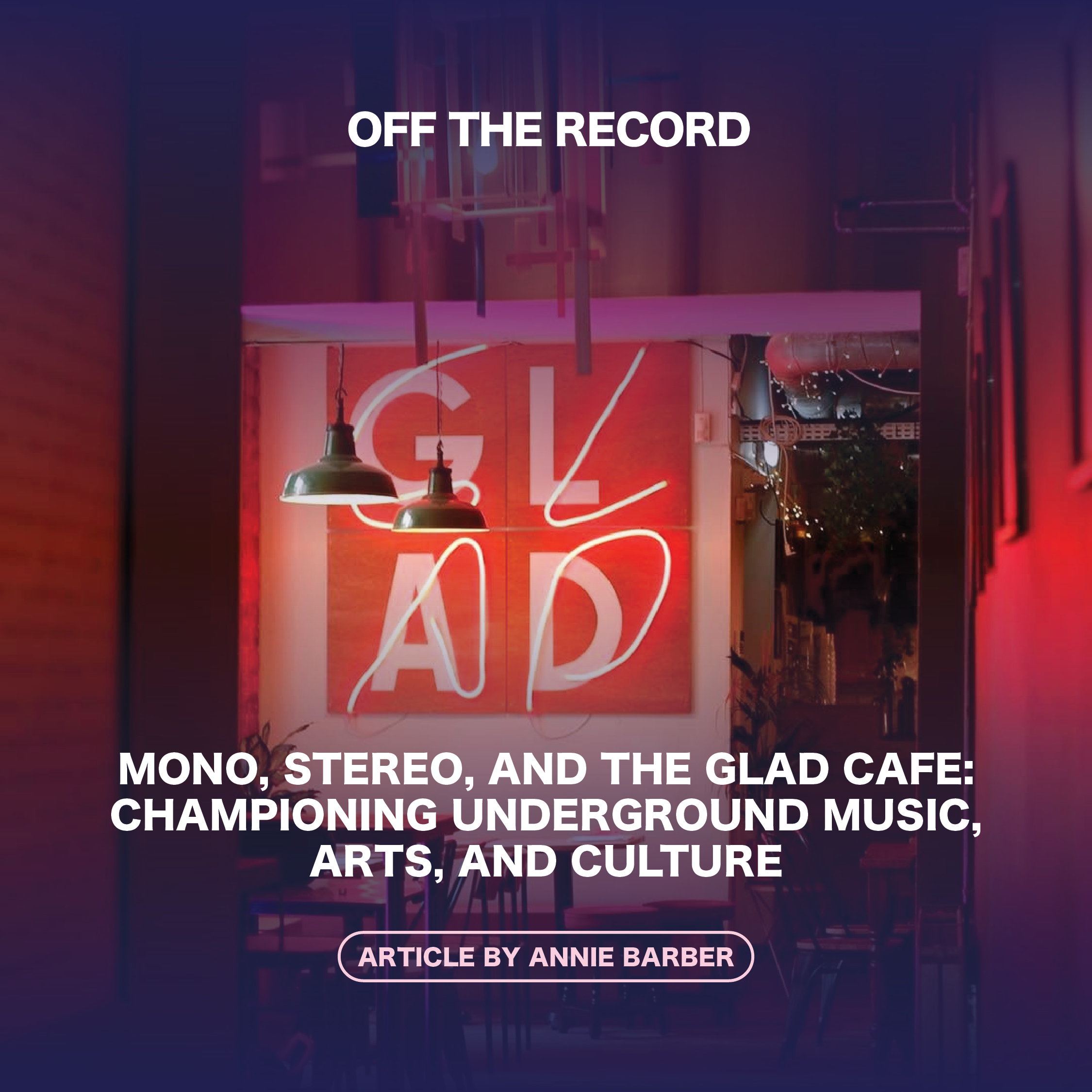 Mono, Stereo, and The Glad Cafe: Championing underground music, arts, and culture
