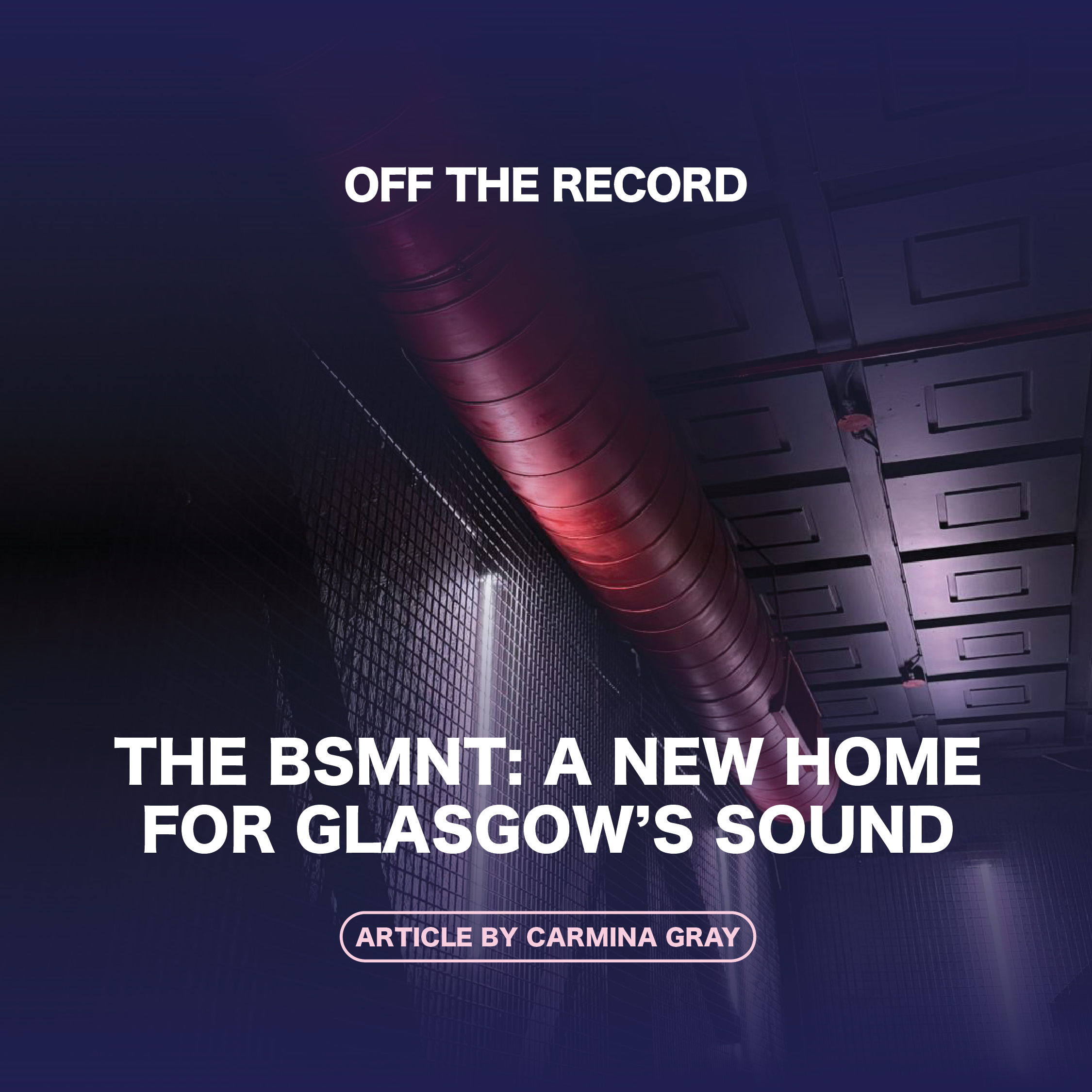 The BSMNT: A New Home for Glasgow’s Sound