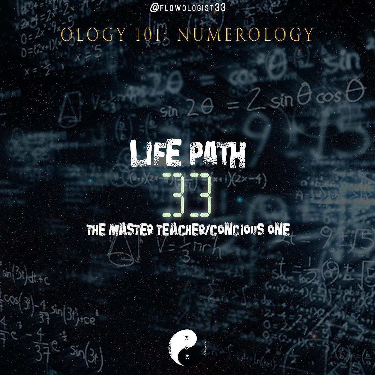 Life Path 33 (master number)
“From experience, being a 33 master path is definitely not easy. One of the rarest paths(in terms of quantity) you have this path because you have the ability and desire to raise consciousness on this plane. Teach