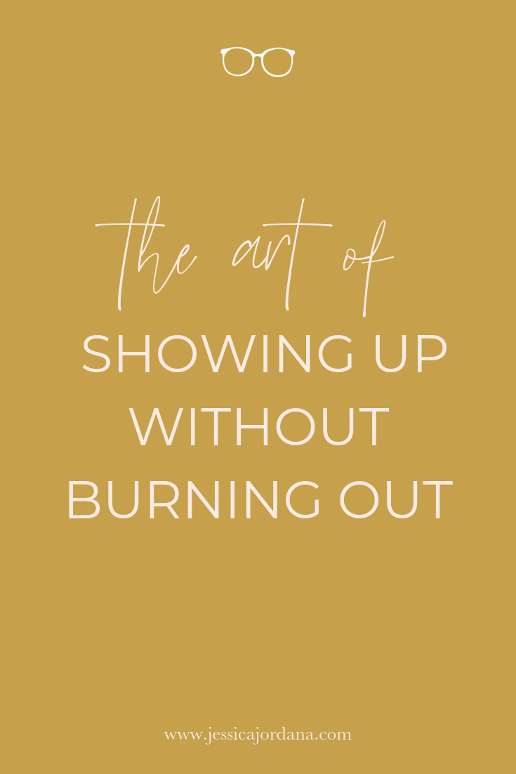 Show up without burning out