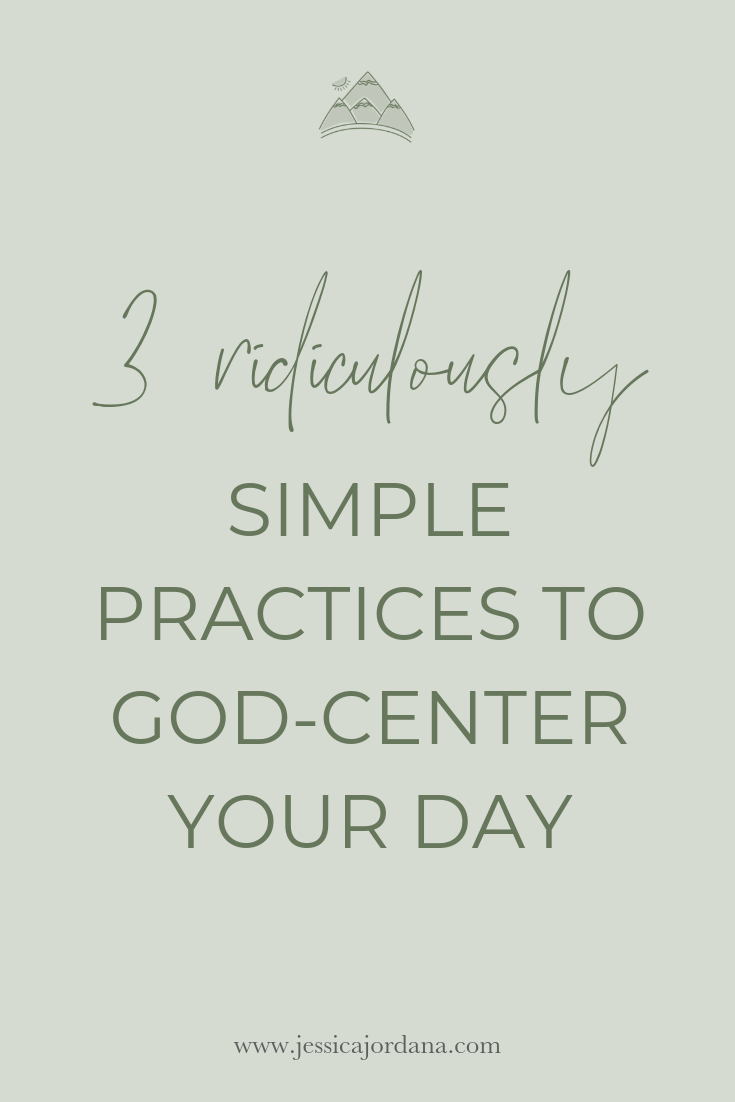 3 Simple Practices to God-Center Your Day.