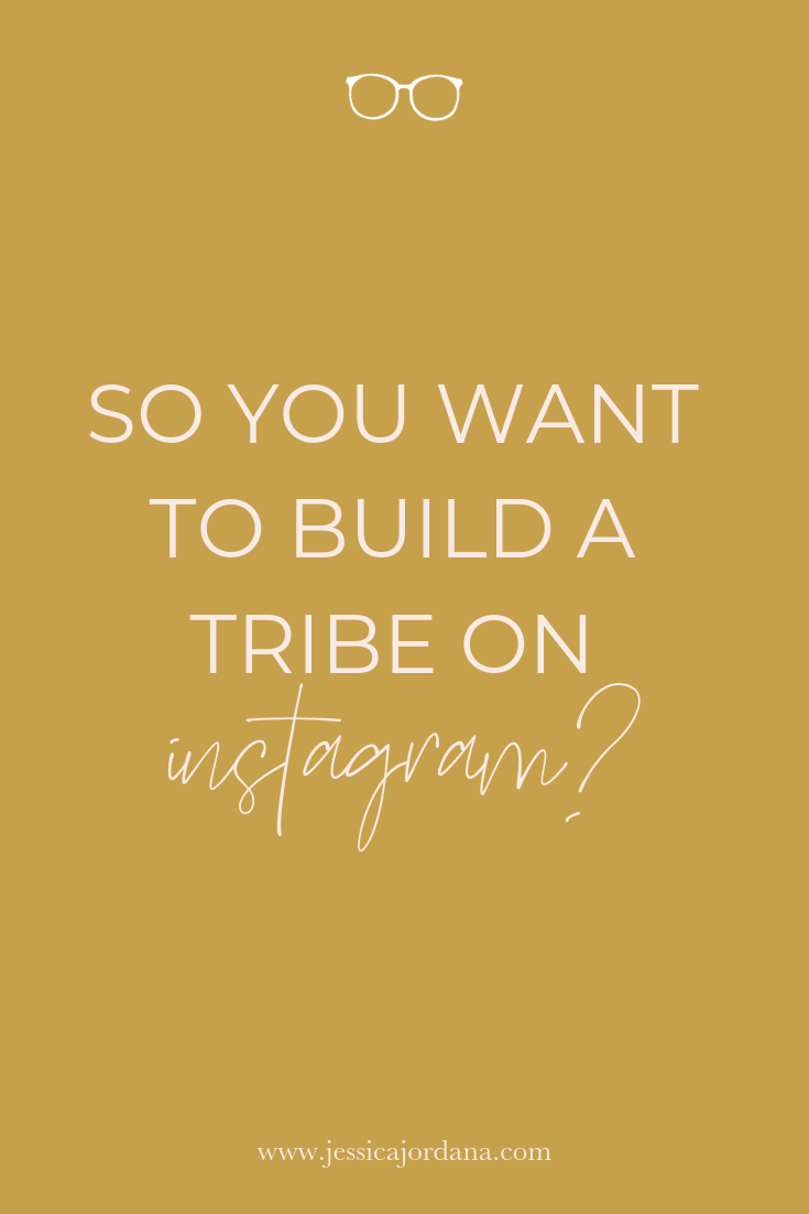So You Want to Build a Tribe on Instagram?