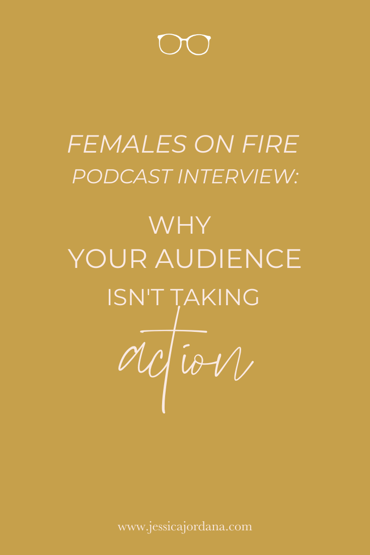 Females on Fire Podcast Interview | Why Your Audience Isn’t Taking Action