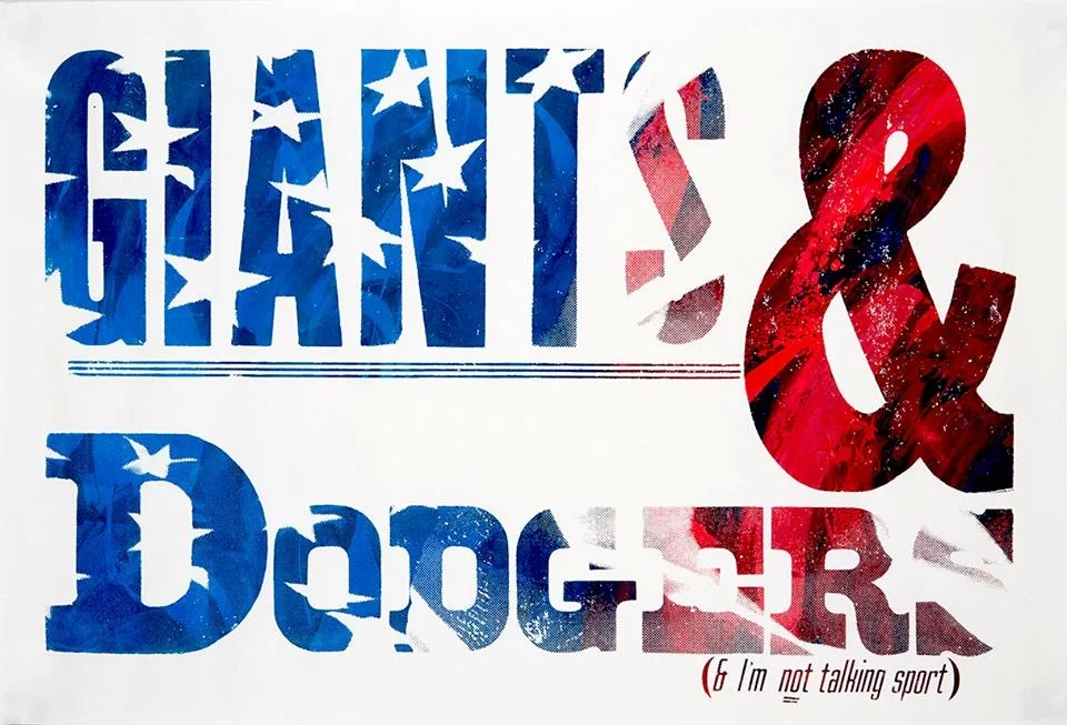 GIANTS &amp; DODGERS (&amp; I'm not talking sport)Size: 76x51cmMedium: Acrylic monoprint (serigraph) from letterpress positive set at Hamilton Ink SpotPhoto:&nbsp;Michael Corridore