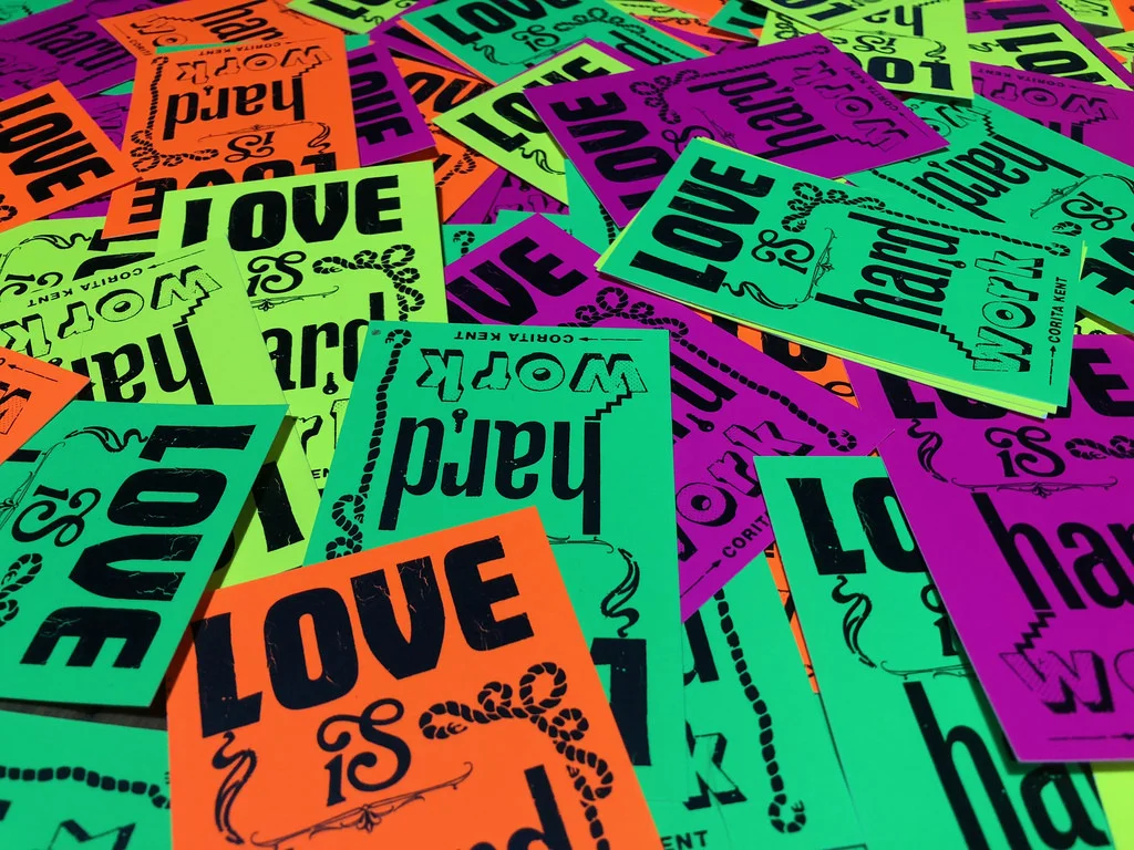 Yes, Love is hard work , 2018, 7 x 11 cm (tiny posters) on fluro card, edition 50 