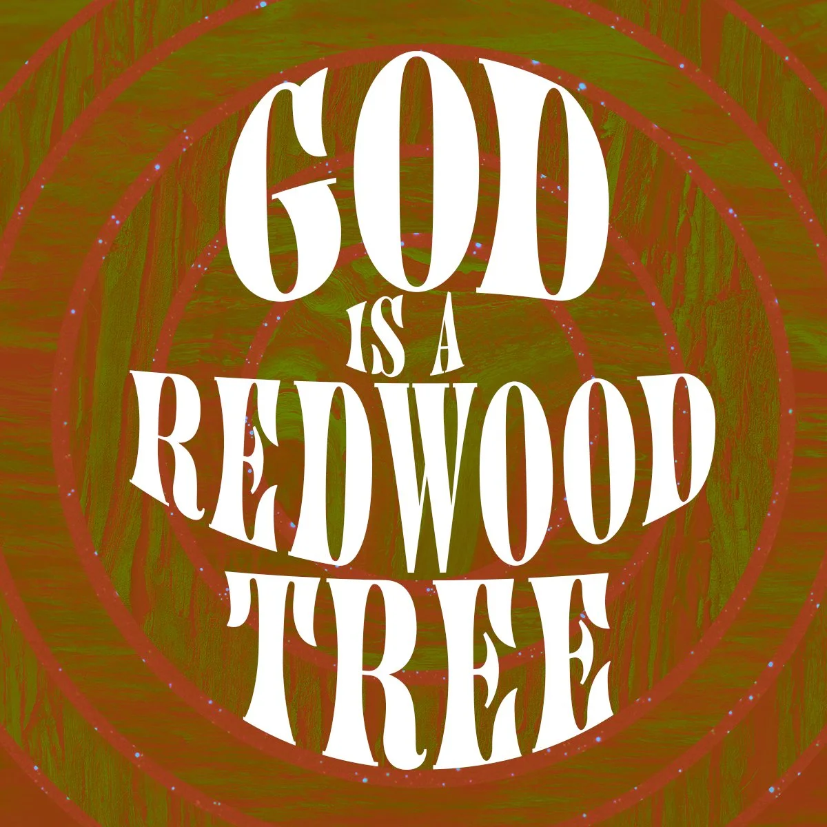 God Is a Redwood Tree