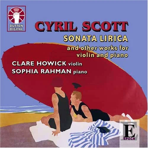 Cyril Scott, Sonata Lirica and other works for violin and piano
