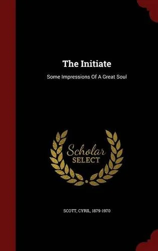 The Initiate: Some Impressions of a Great Soul