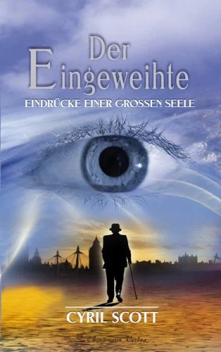 Der Eingeweihte: Eindrucke einer groBen Seele