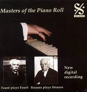 Masters of the Piano Roll: Fauré plays Fauré – Strauss plays Strauss
