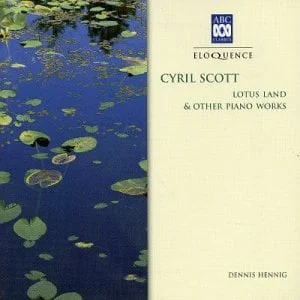 Cyril Scott: Lotus Land & Other Piano Works
