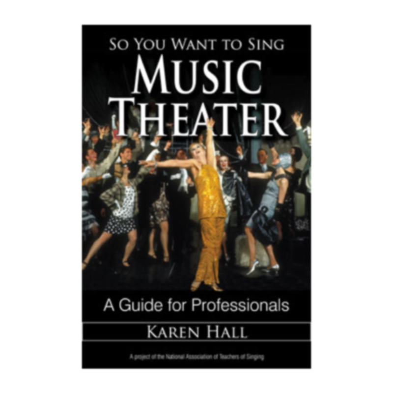 So You Want to Sing Music Theater (Karen Hall)