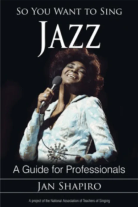 So You Want to Sing Jazz (Jan Shapiro) (Contributing Author: Vocal Health for the Vocal Jazz Artist)