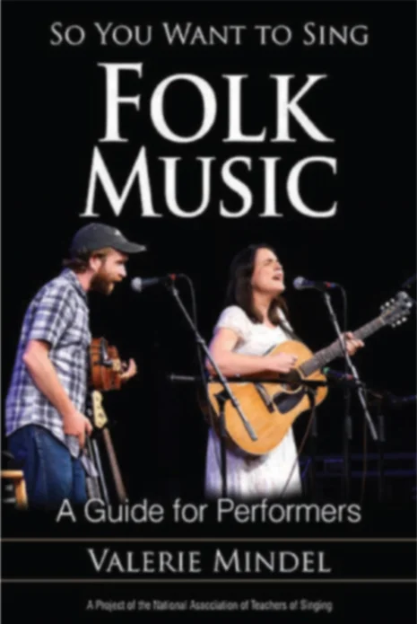 So You Want to Sing Folk Music - (Valerie Mindel)Contributing Author: Vocal Health for the Folk Artist