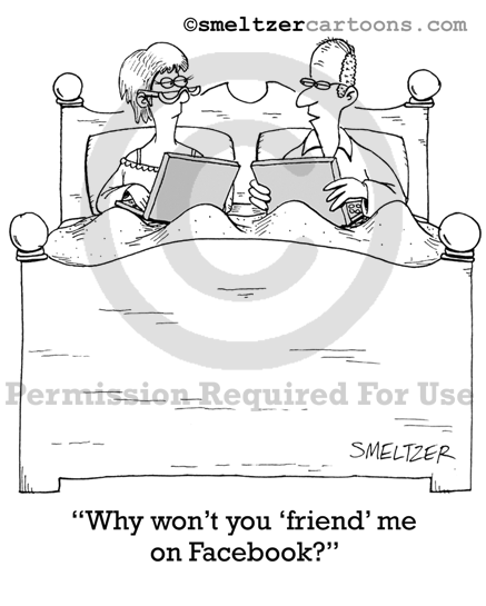 Facebook Friend Request Cartoon - “Why won’t you ‘friend’ me on Facebook?"