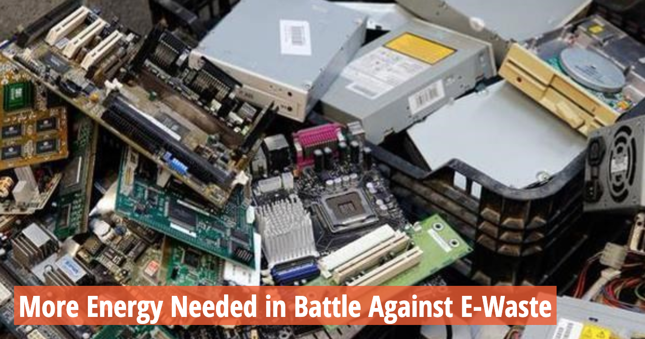 More Energy Needed in Battle Against E-Waste