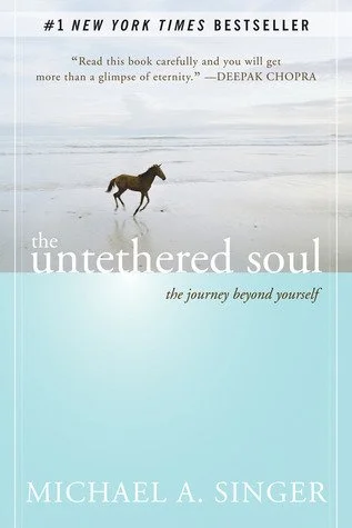 The Untethered Soul: The Journey Beyond Yourself, by Michael A. Singer