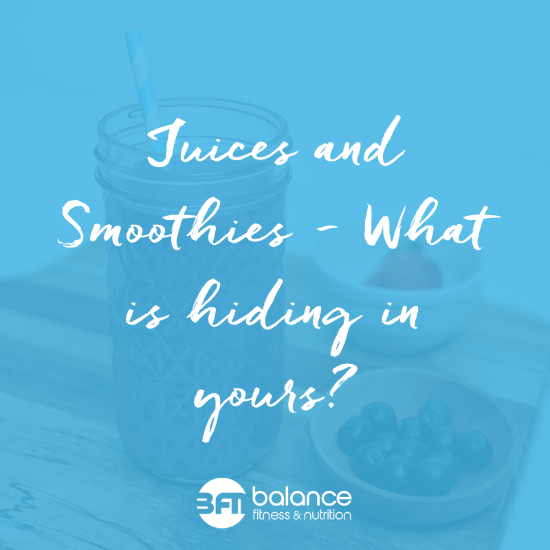 JUICES AND SMOOTHIES - WHAT IS HIDING IN YOURS?