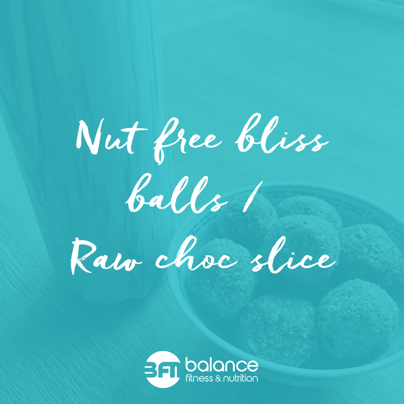 NUT FREE BLISS BALLS / RAW CHOC SLICE