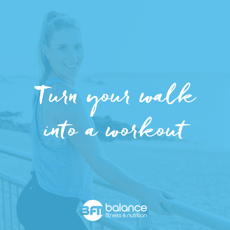 7 SIMPLE WAYS TO TURN YOUR WALK INTO A WORKOUT