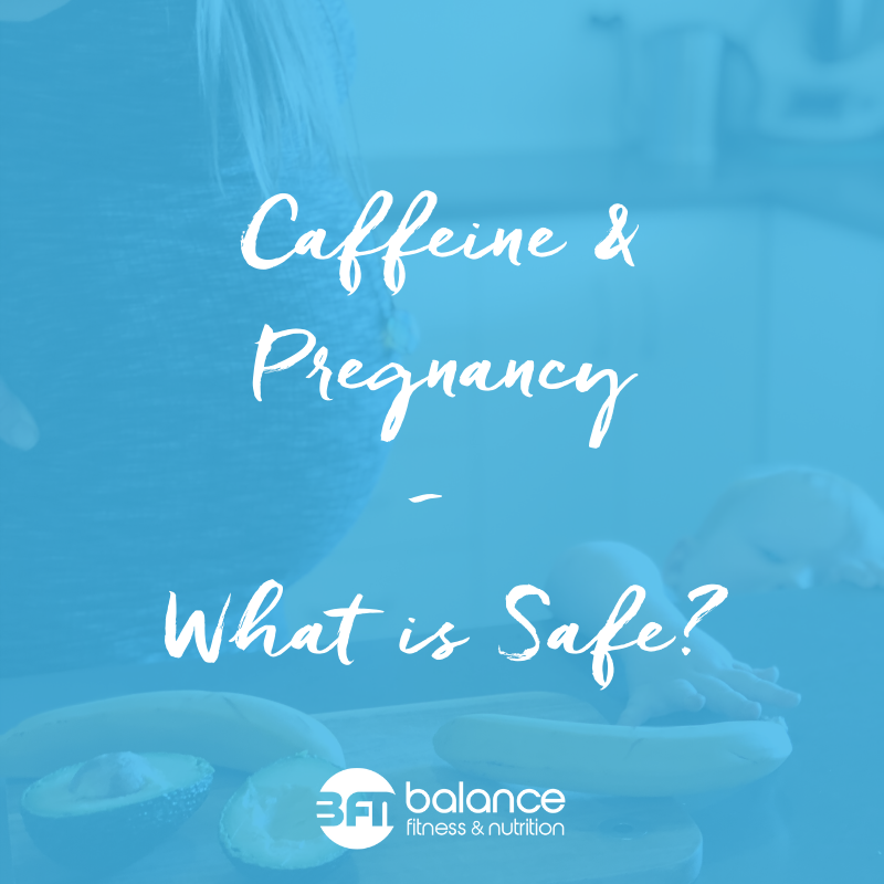 CAFFEINE &amp; PREGNANCY - WHAT IS SAFE?