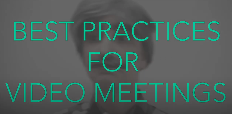 BEST PRACTICES FOR VIDEO MEETINGS