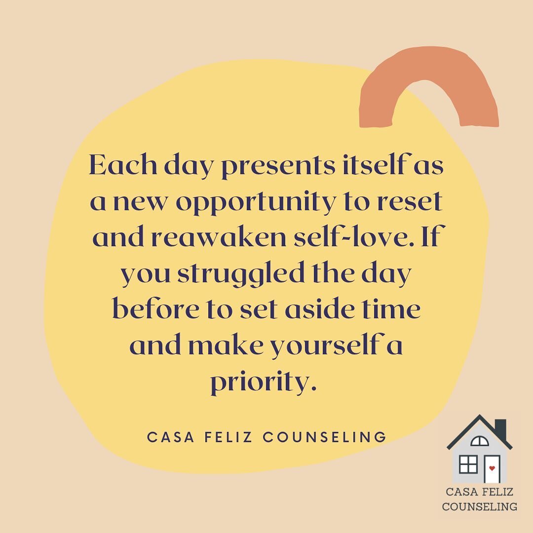 Each day presents itself as a new opportunity to reset and reawaken self-love. If you struggled the day before to set aside time and make yourself a priority, it&rsquo;s okay. #casafelizcounseling #selflove #mentalhealth #therapy #selfesteem #selfwor