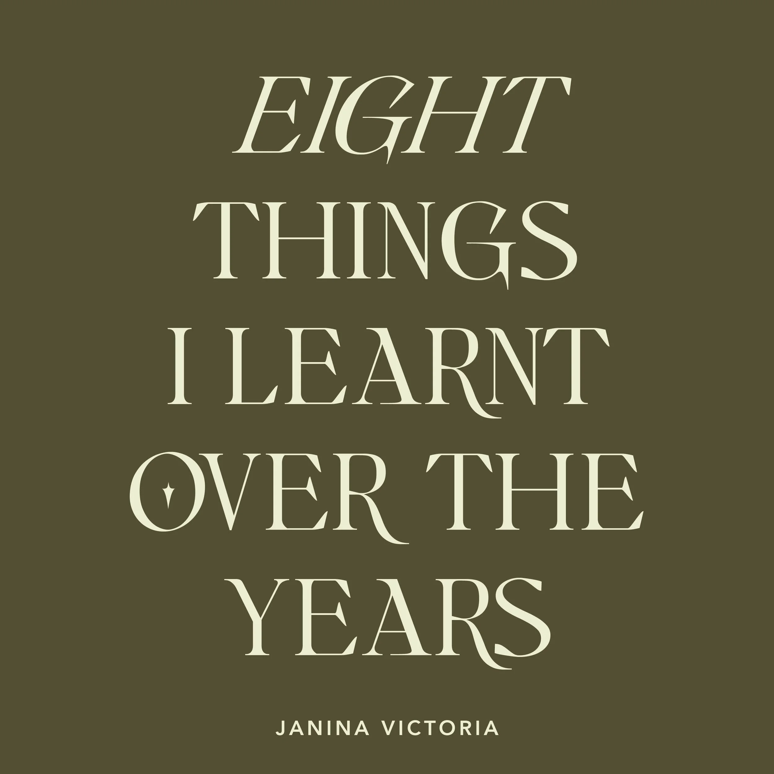 EIGHT THINGS I LEARNT OVER THE YEARS