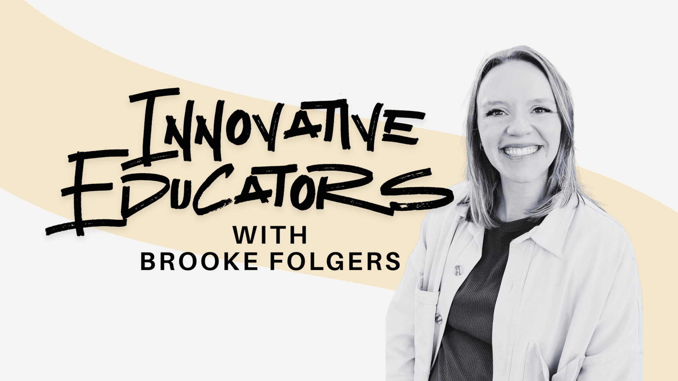 Innovative Educators Podcast with Brooke Folgers