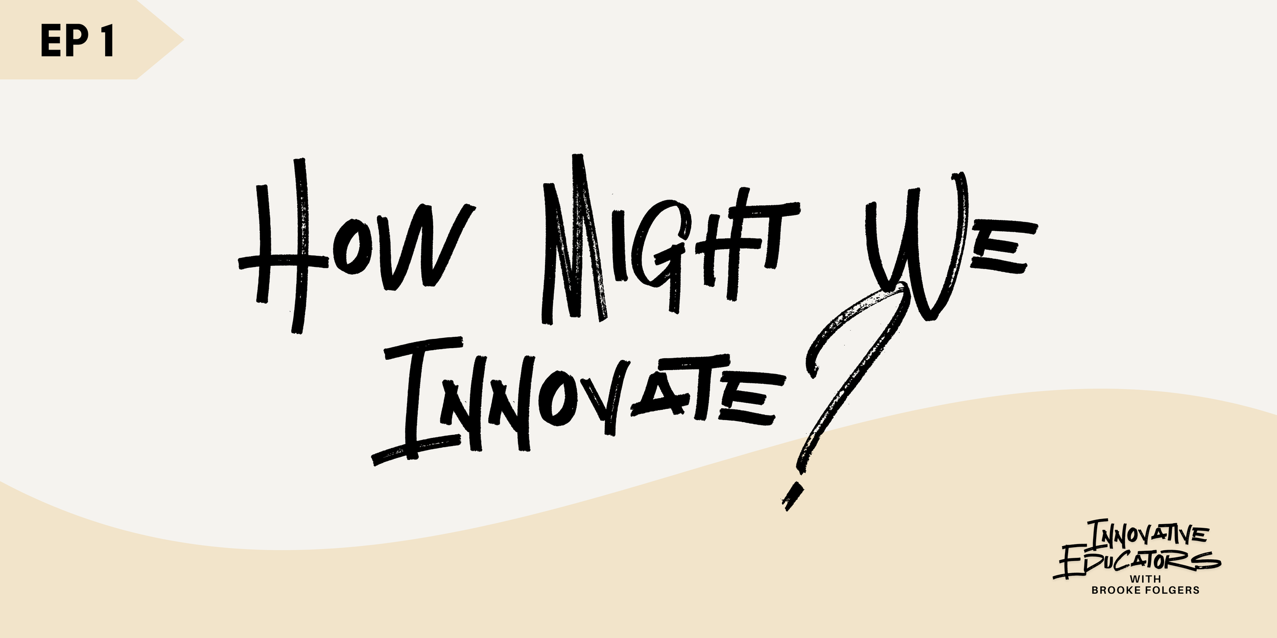 Ep 1 - How Might We Innovate? 