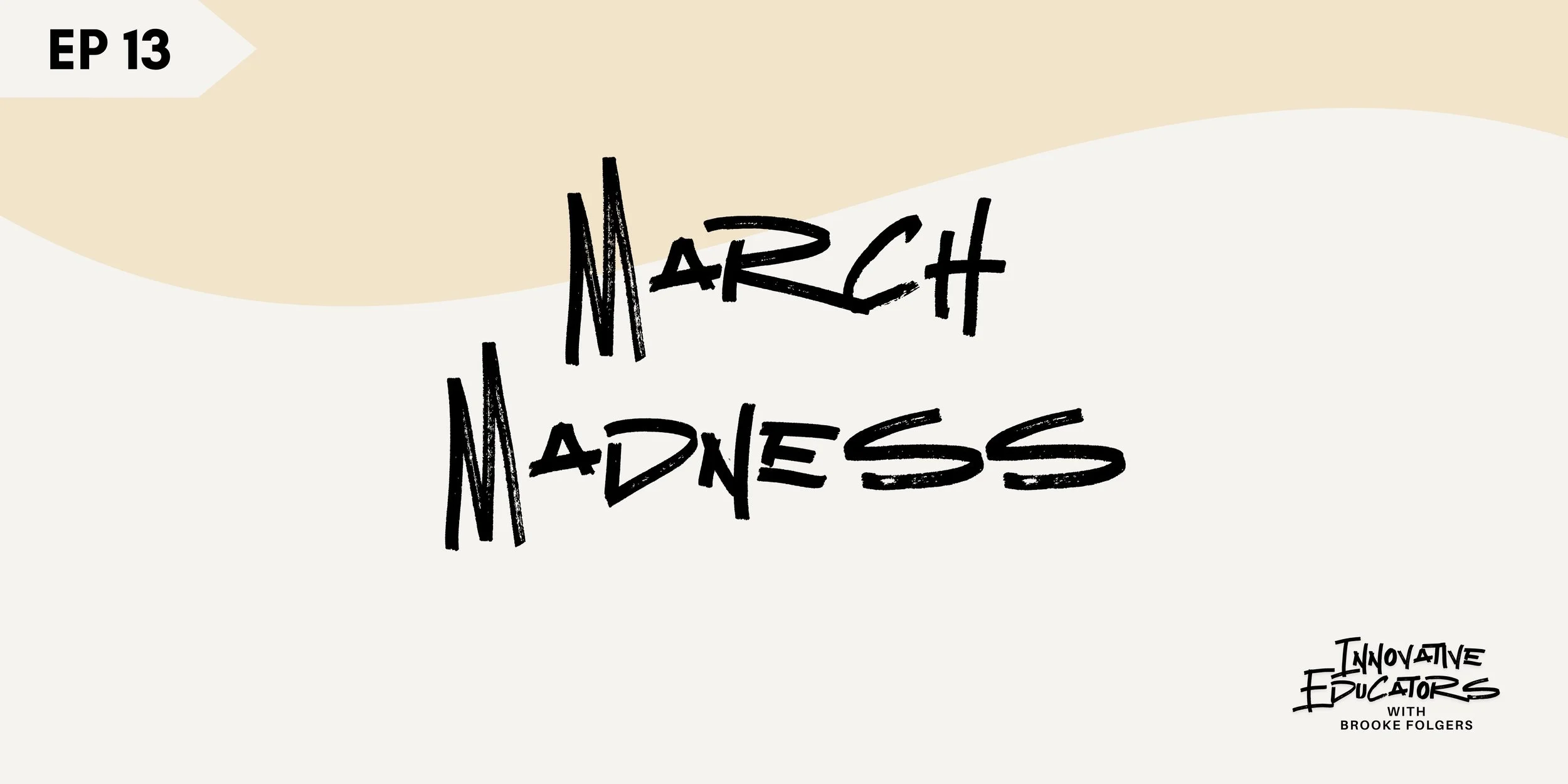 Ep 13 - March Madness