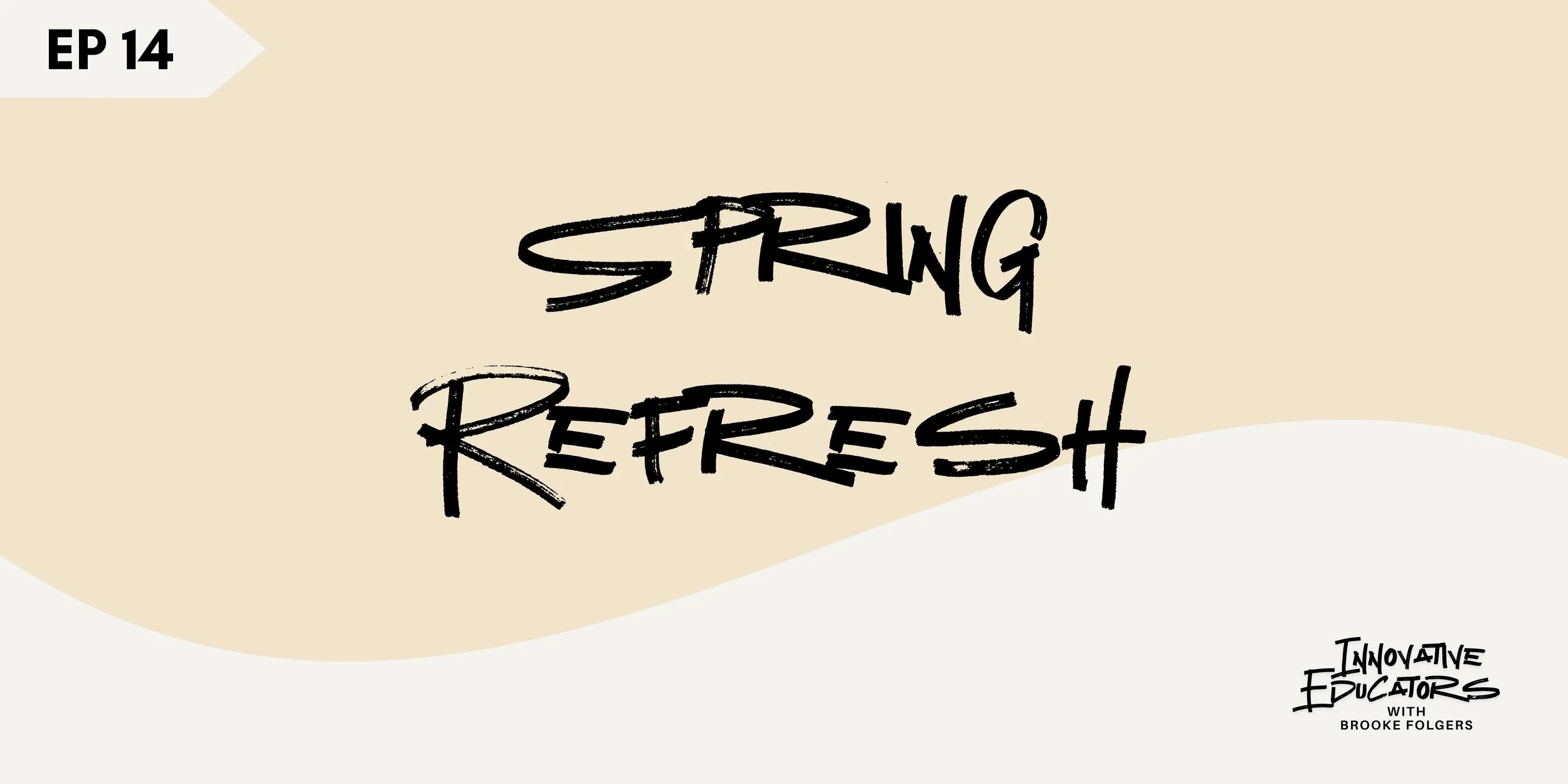 Ep 14 - Spring Refresh