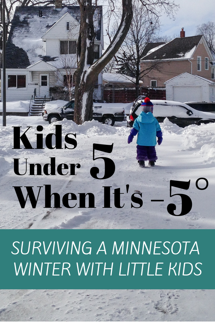 Kids Under 5 When It's -5°: Surviving a Minnesota Winter with Little Kids