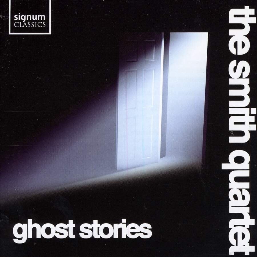  Ghost Stories  String Quartet No.1: In Memoriam…  The Smith Quartet    Signum - SIGCD088  2007 