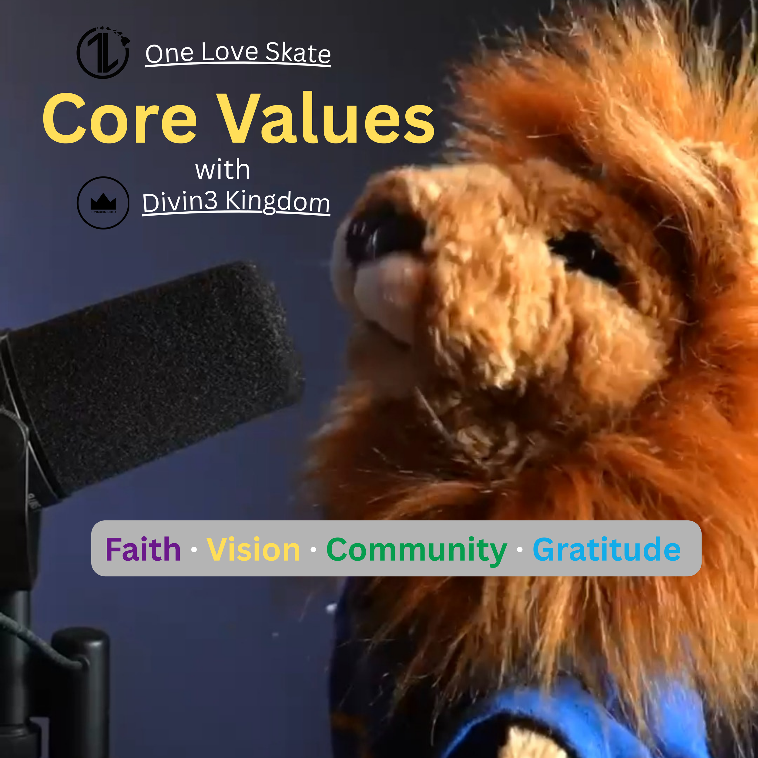 One Love Skate Core Values: Faith, Vision, Community &amp; Gratitude