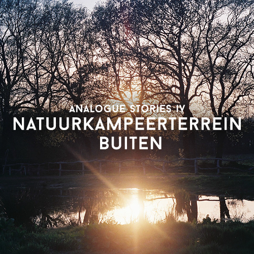 Analogue Stories IV: Natuurkampeerterrein Buiten