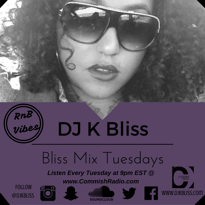 DJ K Bliss presents: Bliss Mix Tuesdays with the hottest  "RnB Vibes"! 