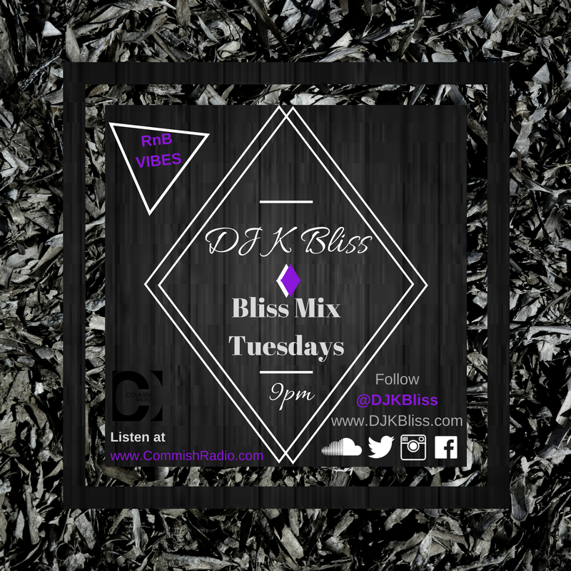 DJ K Bliss presents: Bliss Mix Tuesdays with the hottest  "RnB Vibes"! 
