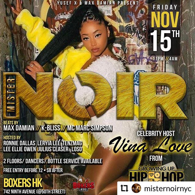 TONIGHT 🧨BIG ANNOUNCEMENT 🧨
NOV 15th 
Celebrity Guest Host:
@VINA_LOVE
From: @wetv 
Growing Up HipHop / @guhh_wetv 
MISTER NOIR▪️FRIDAYS🔥🔥🔥
742 Ninth Ave... NYC (50th Street)
11PM-4AM. STRONG DRINKS &bull; 2 FLOORS &bull; 2 DJS 🎧 &bull; R&amp;B