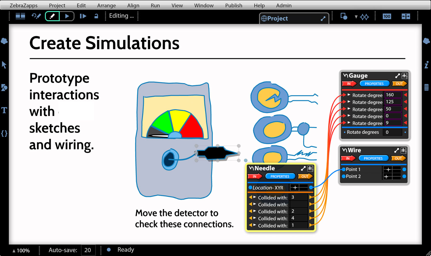  Objects can be wired together to simulate real-world tasks and teach performance skills. In this example, you can prototype a gauge with sketches to construct the simulation. 