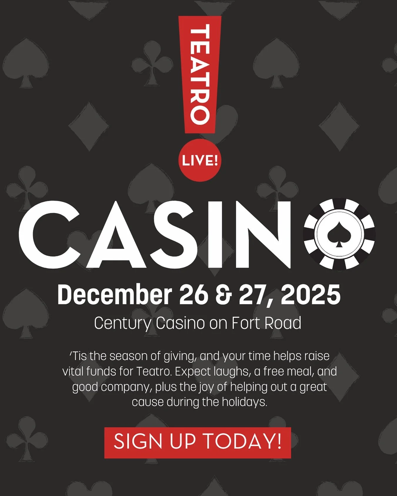 On December 26 and 27, Teatro Live will be at Century Casino (13103 Fort Rd) and we&rsquo;re looking for fun and festive folks to join us! 

We need 34 volunteers to cover positions in the cash cage (where players trade chips for cash) and the count 