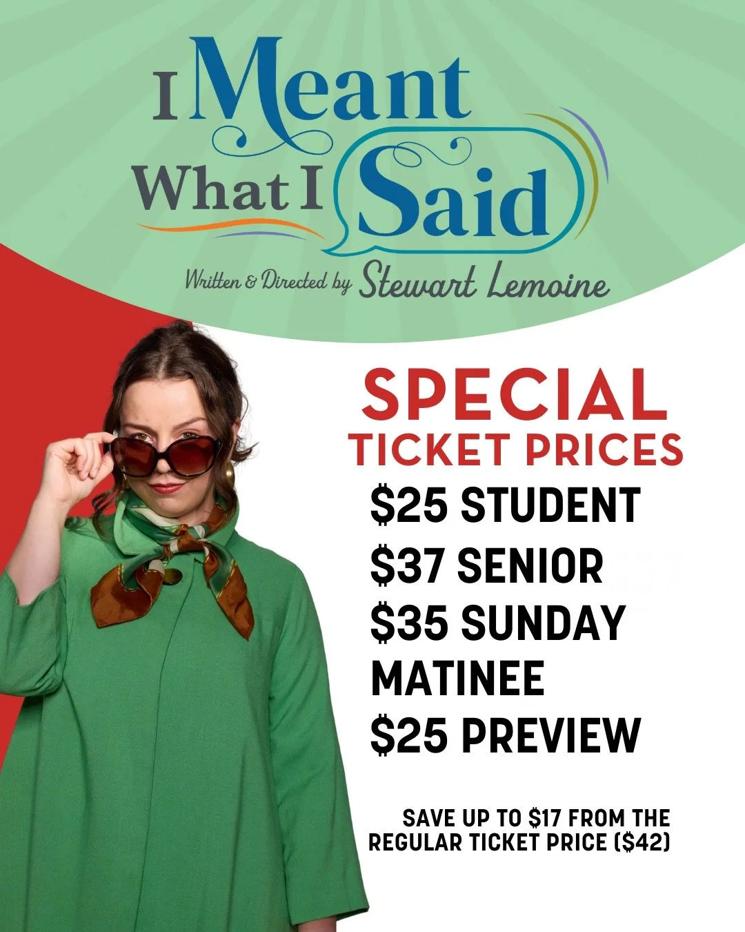Happy Family Day to our Teatro family!

I Meant What I Said by Stewart Lemoine opens this Friday! And we want to share all of the many cost effective (or just plain fun) ways you and your family can see I Meant What I Said:

&bull; Preview Night - Fe