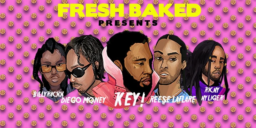Fresh Baked Fest featuring Key!, Reese La Flare, Diego Money, Billyracxx, + More