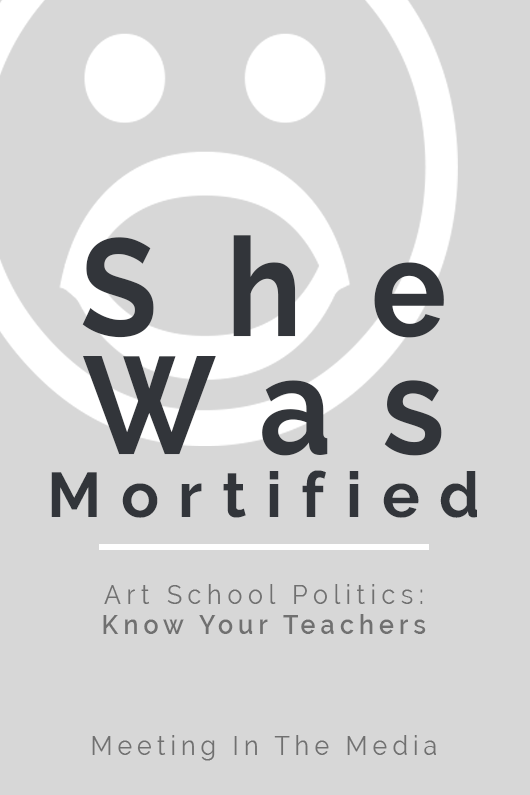 MeetingInTheMedia_Banner_ArtSchoolPolitics_SheWasMortified.png