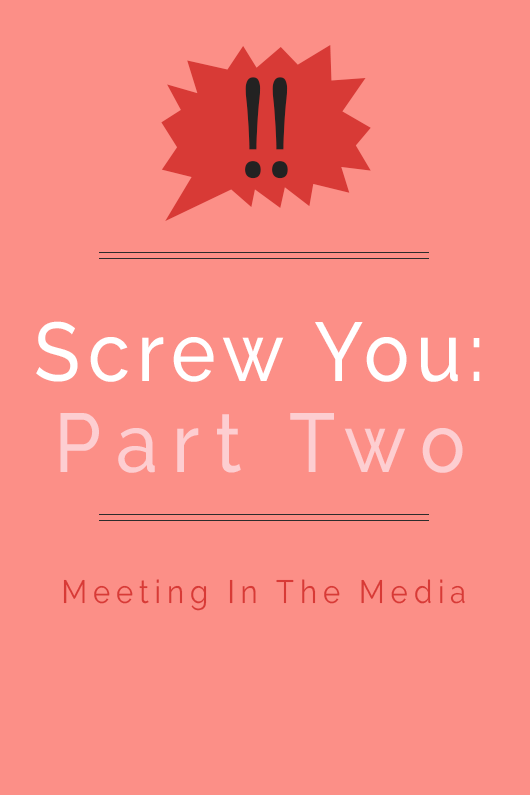 MeetingInTheMedia_Banner_ScrewYou_PartTwo.png